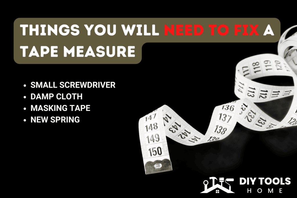Things you will need to fix a tape measure
