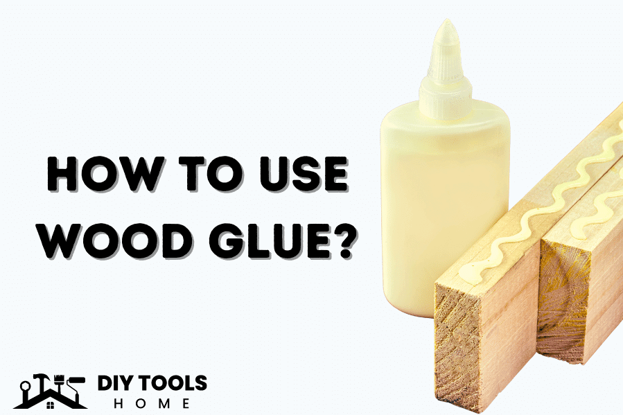 How to use wood glue?