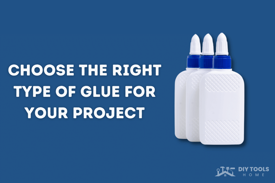 choose the right type of glue for your project
